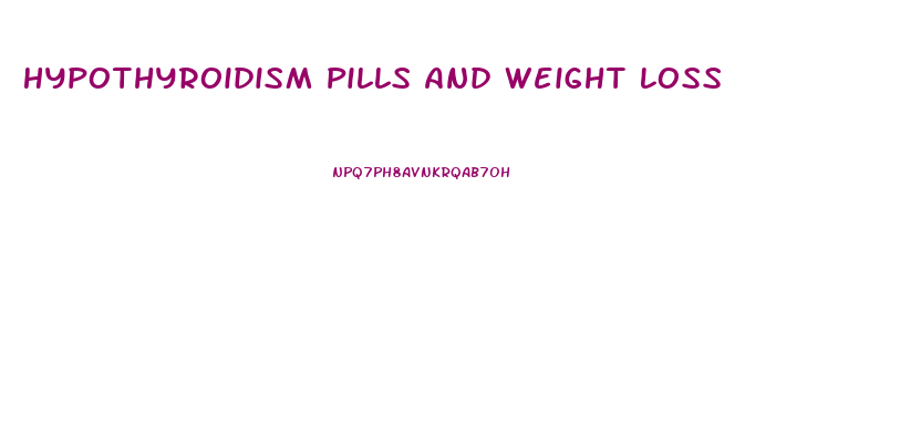Hypothyroidism Pills And Weight Loss