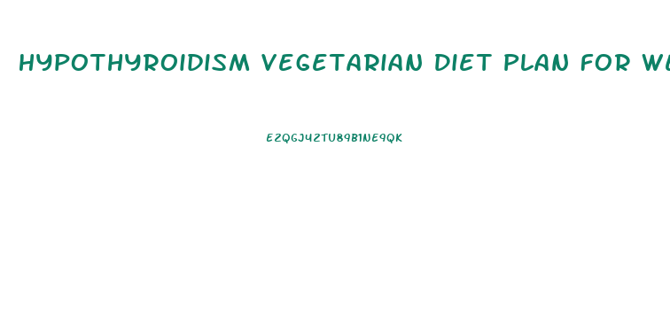 Hypothyroidism Vegetarian Diet Plan For Weight Loss