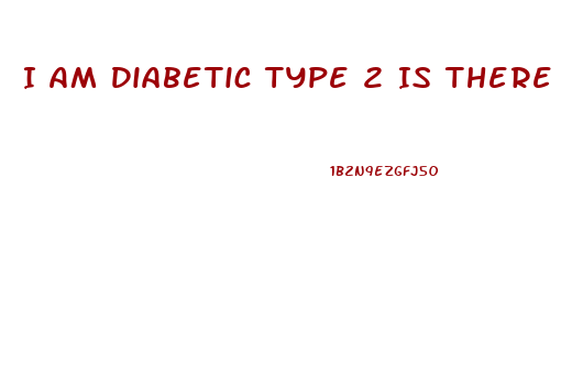 I Am Diabetic Type 2 Is There Such A Diet Or Diet Pill Which Guarantees Significant Weight Loss