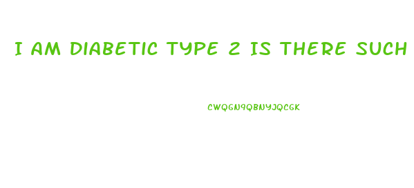 I Am Diabetic Type 2 Is There Such A Diet Or Diet Pill Which Guarantees Significant Weight Loss