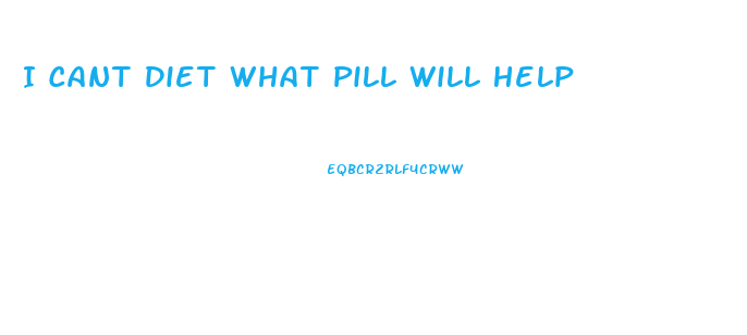 I Cant Diet What Pill Will Help