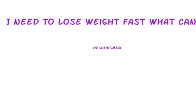 I Need To Lose Weight Fast What Can I Do