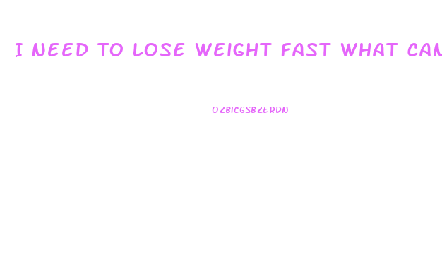 I Need To Lose Weight Fast What Can I Do