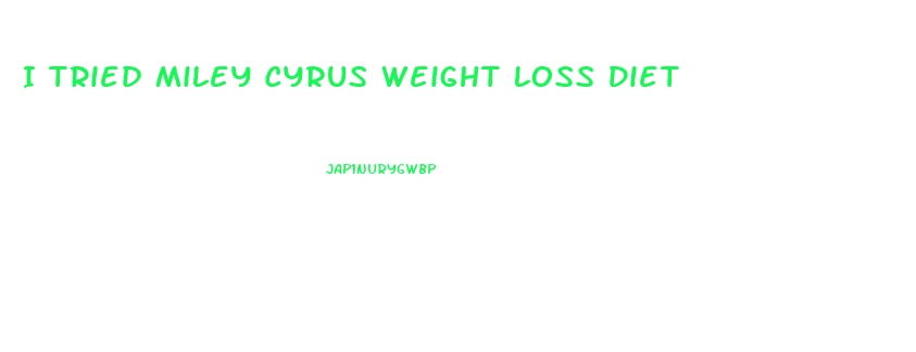 I Tried Miley Cyrus Weight Loss Diet