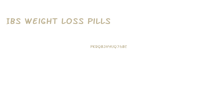 Ibs Weight Loss Pills