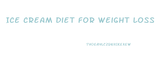 Ice Cream Diet For Weight Loss