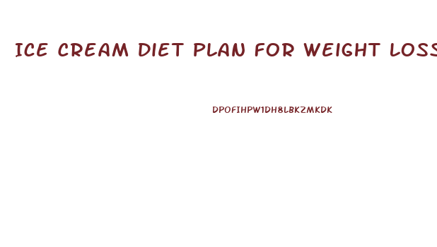 Ice Cream Diet Plan For Weight Loss