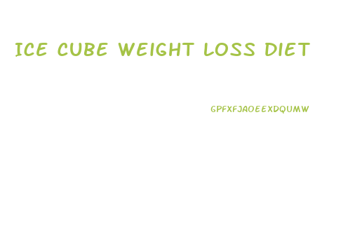 Ice Cube Weight Loss Diet