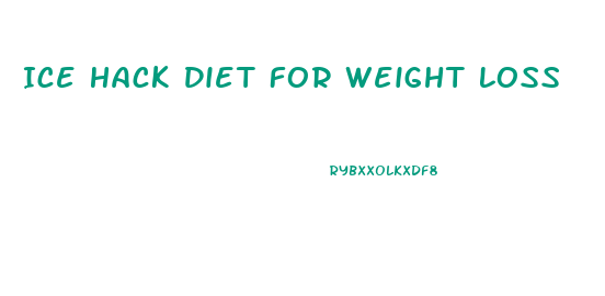 Ice Hack Diet For Weight Loss