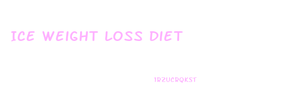 Ice Weight Loss Diet