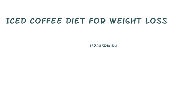 Iced Coffee Diet For Weight Loss
