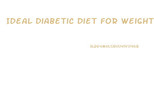 Ideal Diabetic Diet For Weight Loss