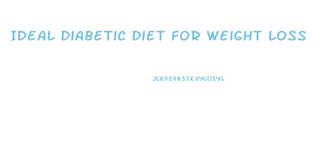 Ideal Diabetic Diet For Weight Loss