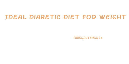 Ideal Diabetic Diet For Weight Loss