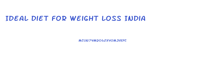 Ideal Diet For Weight Loss India