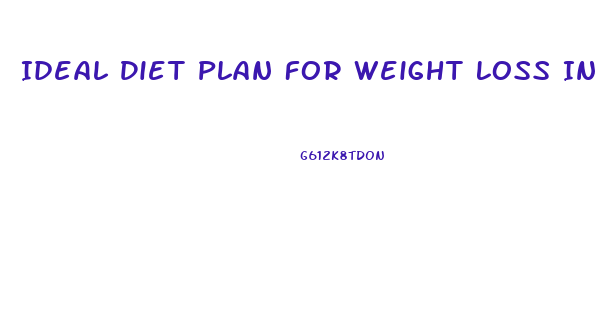 Ideal Diet Plan For Weight Loss India