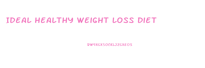 Ideal Healthy Weight Loss Diet