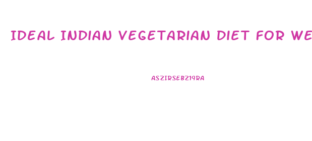 Ideal Indian Vegetarian Diet For Weight Loss