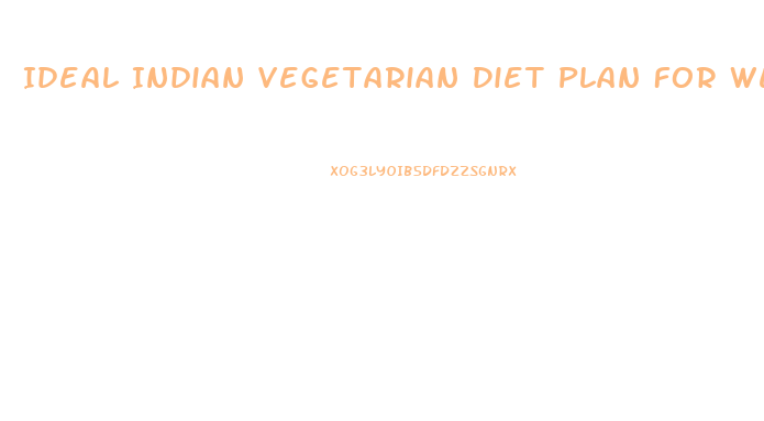 Ideal Indian Vegetarian Diet Plan For Weight Loss
