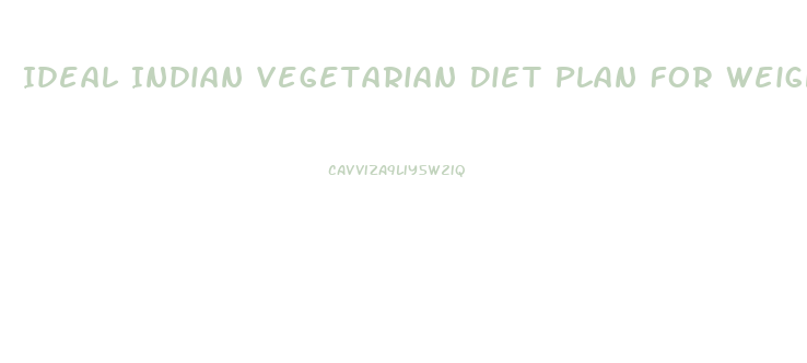 Ideal Indian Vegetarian Diet Plan For Weight Loss