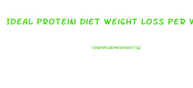 Ideal Protein Diet Weight Loss Per Week