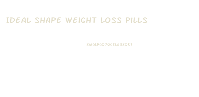Ideal Shape Weight Loss Pills