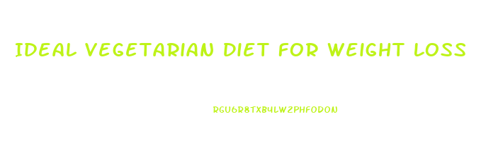 Ideal Vegetarian Diet For Weight Loss