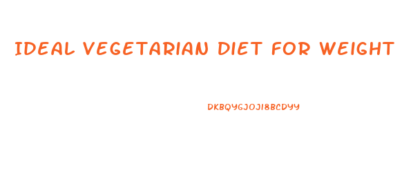 Ideal Vegetarian Diet For Weight Loss