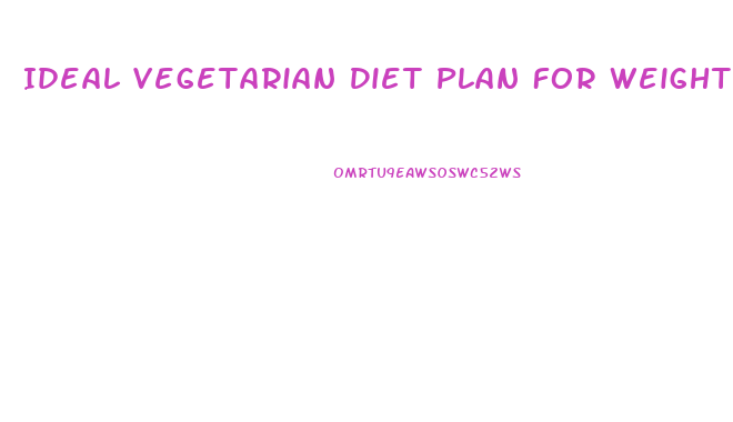 Ideal Vegetarian Diet Plan For Weight Loss