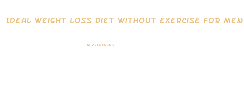 Ideal Weight Loss Diet Without Exercise For Men