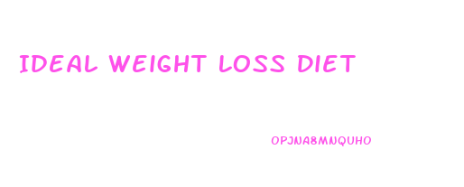 Ideal Weight Loss Diet