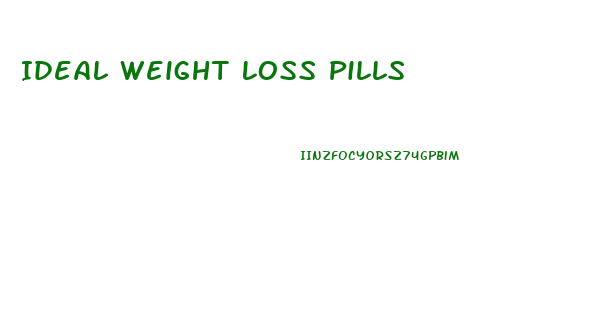 Ideal Weight Loss Pills