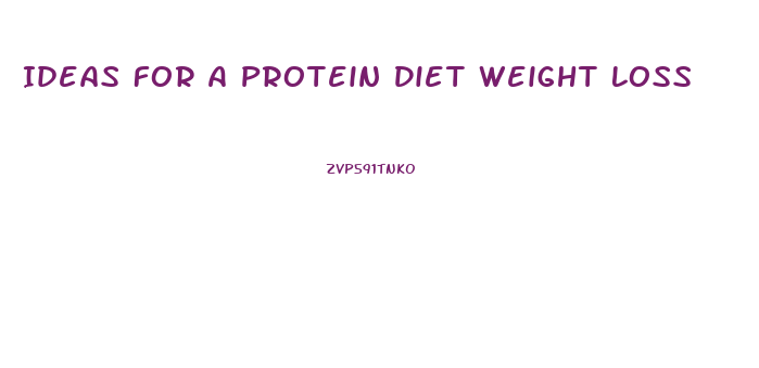 Ideas For A Protein Diet Weight Loss