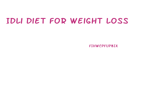 Idli Diet For Weight Loss