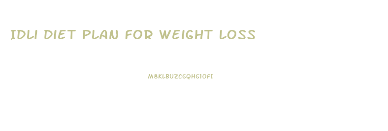 Idli Diet Plan For Weight Loss