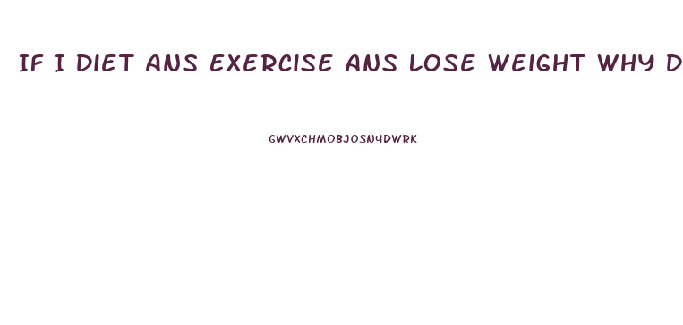 If I Diet Ans Exercise Ans Lose Weight Why Do I Need A Diet Pill