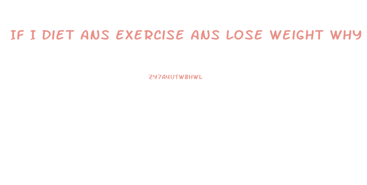 If I Diet Ans Exercise Ans Lose Weight Why Do I Need A Diet Pill