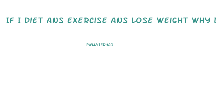 If I Diet Ans Exercise Ans Lose Weight Why Do I Need A Diet Pill