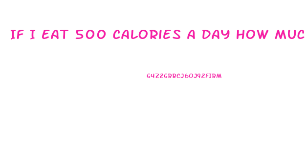 If I Eat 500 Calories A Day How Much Weight Will I Lose Calculator