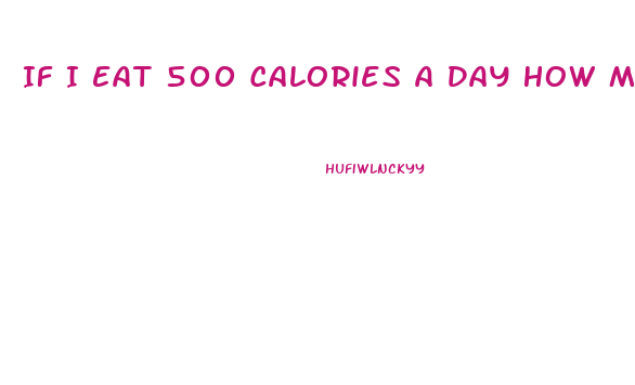 If I Eat 500 Calories A Day How Much Weight Will I Lose Calculator