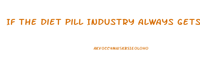 If The Diet Pill Industry Always Gets Sued Why Do They Continue To Operate