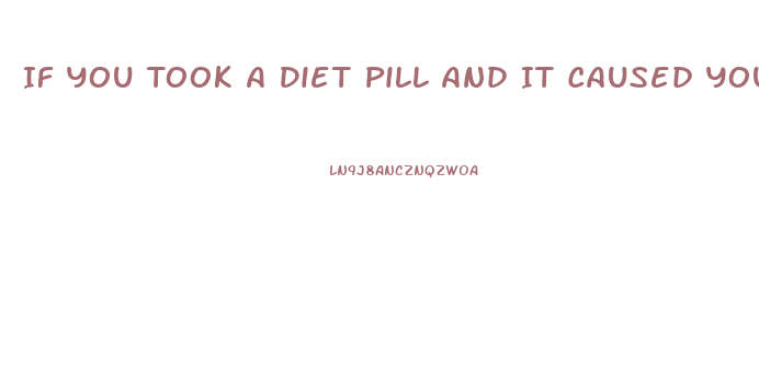 If You Took A Diet Pill And It Caused Your Blood Pressure To Rise What Can You Do