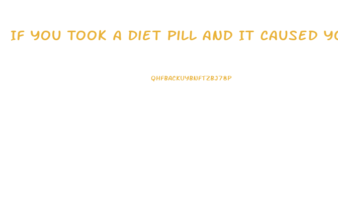 If You Took A Diet Pill And It Caused Your Blood Pressure To Rise What Can You Do