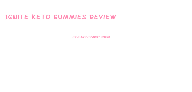 Ignite Keto Gummies Review