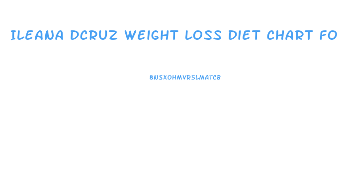 Ileana Dcruz Weight Loss Diet Chart For 2024