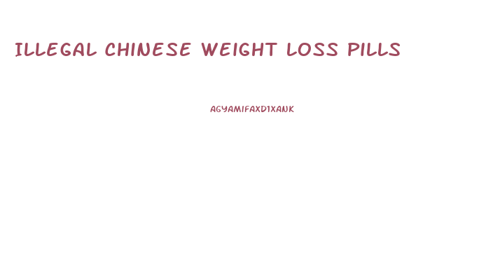 Illegal Chinese Weight Loss Pills