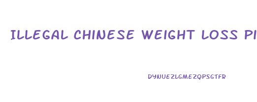 Illegal Chinese Weight Loss Pills