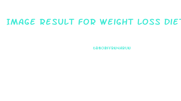 Image Result For Weight Loss Diet