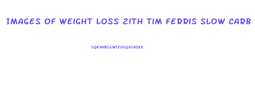Images Of Weight Loss 2ith Tim Ferris Slow Carb Diet