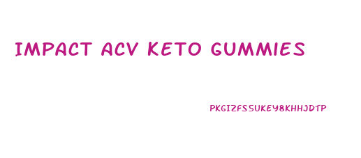 Impact Acv Keto Gummies